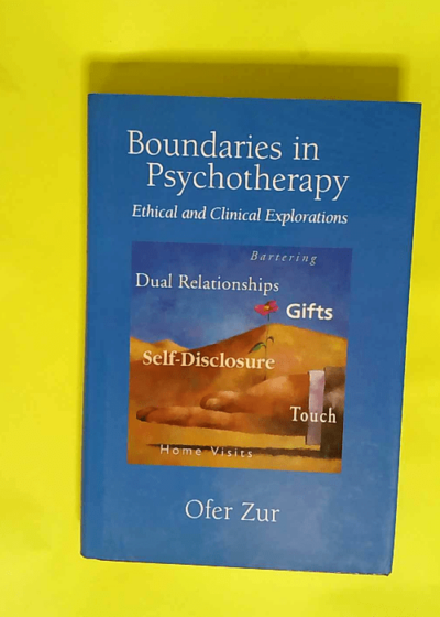 Boundaries in Psychotherapy Ethical and Clinical Explorations - Ofer Zur