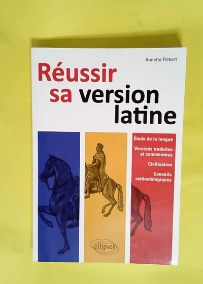 Réussir sa Version Latine  - Annette Flobert