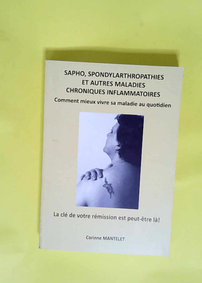 Sapho spondylarthropathies ou autres maladies chroniques inflammatoires - Corinne Mantelet