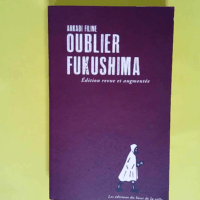 Oublier Fukushima  – Arkadi Filine