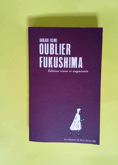 Oublier Fukushima  - Arkadi Filine