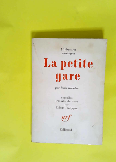 La Petite Gare - Collection Litteratures Sovietiques N°9  - Kazakov Iouri