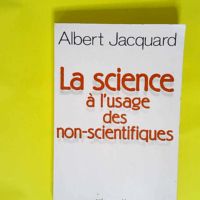 La Science à l usage des non-scientifiques  ...