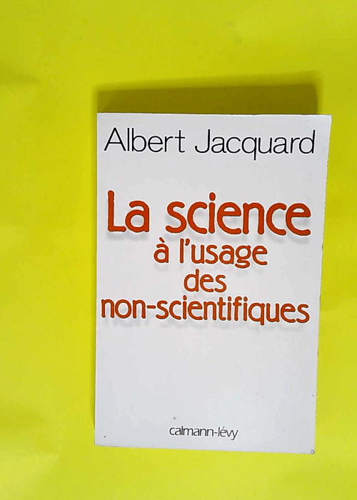 La Science à l usage des non-scientifiques  – Albert Jacquard