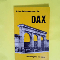 A la decouverte de dax  – Veaux Monique