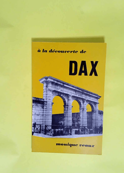 A la decouverte de dax  - Veaux Monique