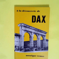 A la decouverte de dax  – Veaux Monique