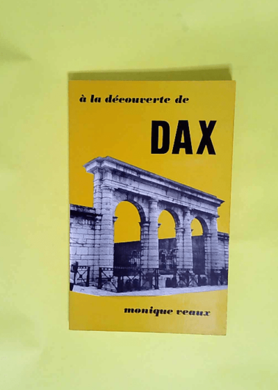 A la decouverte de dax  - Veaux Monique