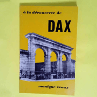 A la decouverte de dax  – Veaux Monique