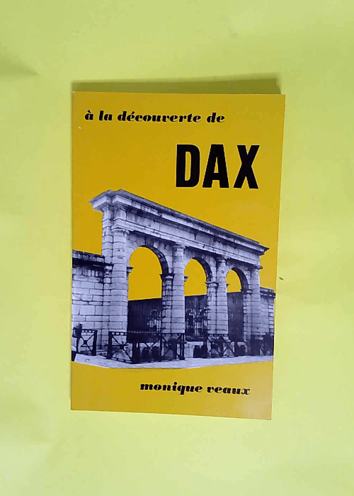 A la decouverte de dax  – Veaux Monique