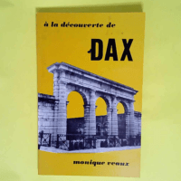 A la decouverte de dax  – Veaux Monique