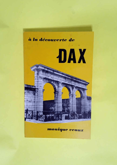 A la decouverte de dax  - Veaux Monique