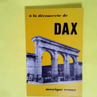 A la decouverte de dax  – Veaux Monique