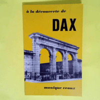 A la decouverte de dax  – Veaux Monique