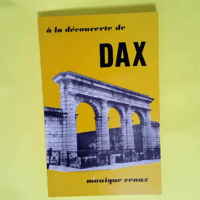 A la decouverte de dax  – Veaux Monique