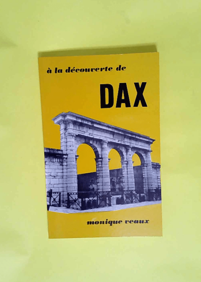 A la decouverte de dax  - Veaux Monique