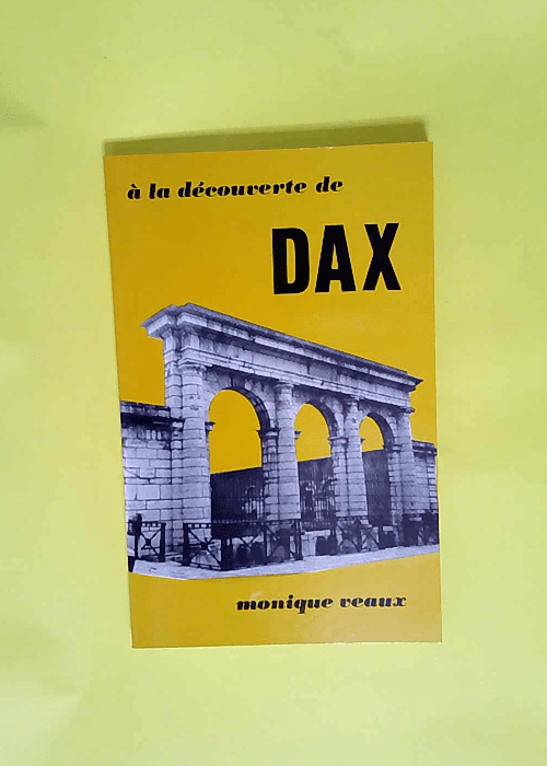 A la decouverte de dax  – Veaux Monique