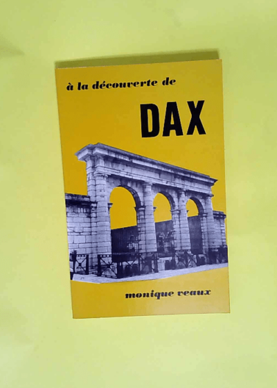 A la decouverte de dax  - Veaux Monique