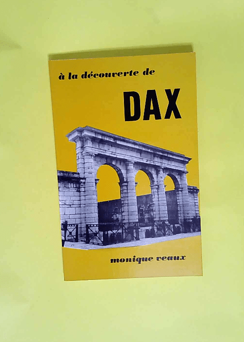 A la decouverte de dax  – Veaux Monique