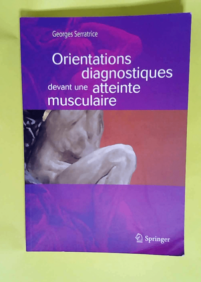 Orientations diagnostiques devant une atteinte musculaire  - Georges Serratrice