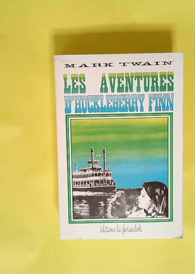 Les Aventures D Huckleberry Finn.Traduit De L Americain Par Suzanne Netillard  - Twain Mark