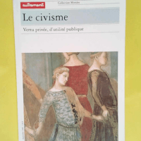 Le civisme. Vertu privée d utilité publique – Hélène Bellanger