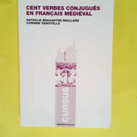 Cent verbes conjugués en français médiéval  – Corinne Denoyelle