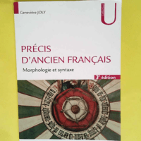 Précis d ancien français – 3e éd. – Morphologie et syntaxe Morphologie et syntaxe – Geneviève Joly