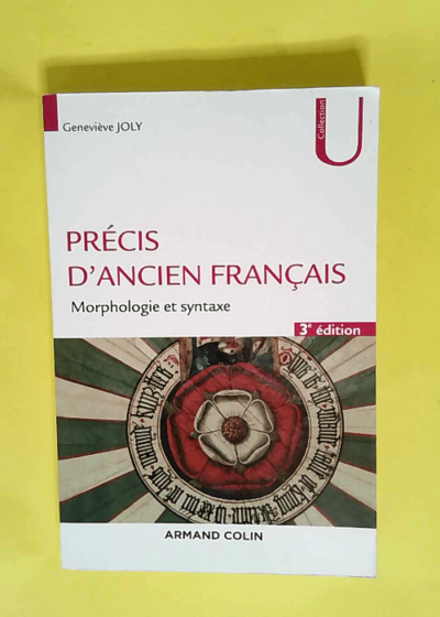 Précis d ancien français - 3e éd. - Morphologie et syntaxe Morphologie et syntaxe - Geneviève Joly