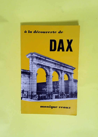 A la decouverte de dax  - Veaux Monique