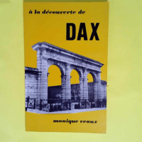 A la decouverte de dax  – Veaux Monique