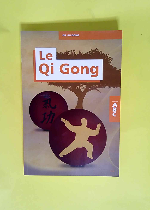 ABC du qi gong  – Liu Dong