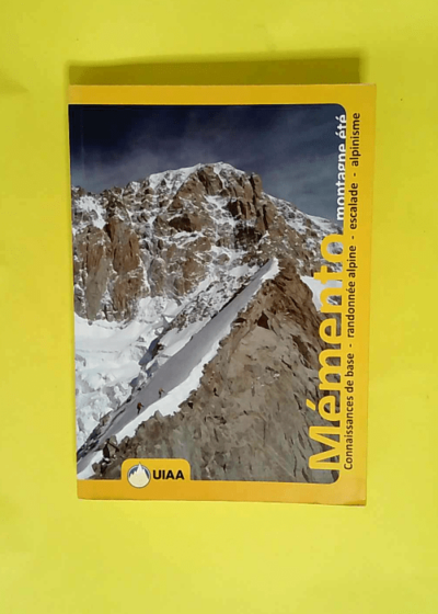 Mémento montagne été - UIAA - Connaissance de base randonnée alpine escalade alpinisme - UIAA