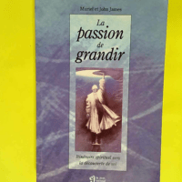 La passion de grandir Itinéraire spirituel v...