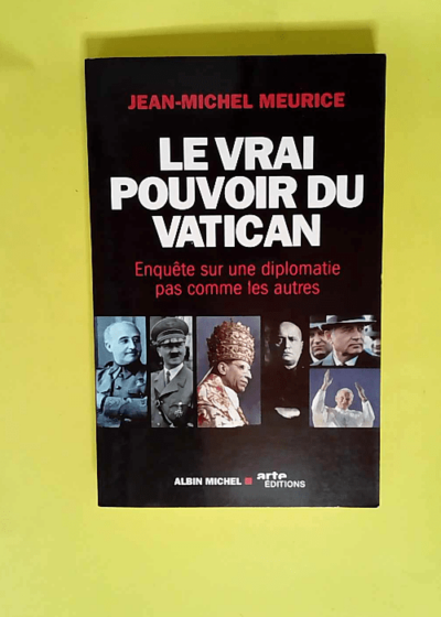 Le Vrai Pouvoir du Vatican Enquête sur une diplomatie pas comme les autres - Jean-Michel Meurice