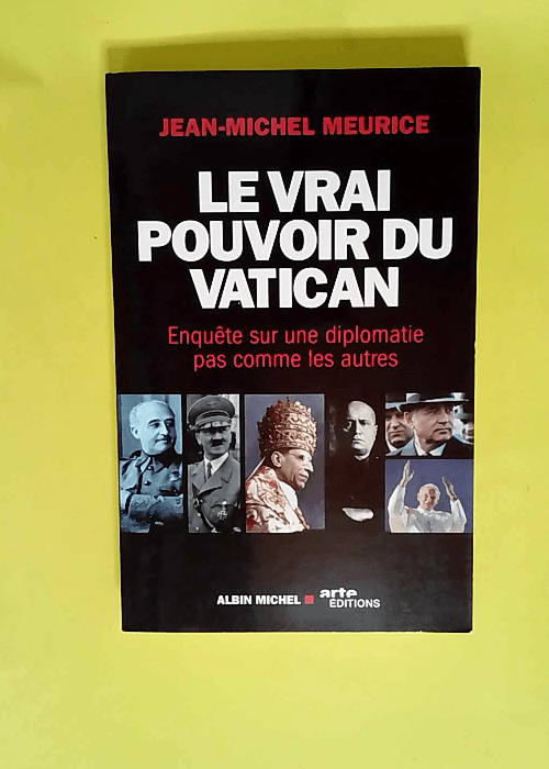 Le Vrai Pouvoir du Vatican Enquête sur une diplomatie pas comme les autres – Jean-Michel Meurice