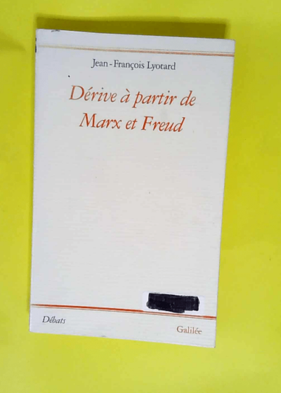 Dérive à partir de Marx et Freud  - Jean-François Lyotard