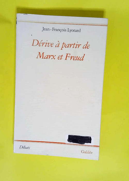 Dérive à partir de Marx et Freud  – Jean-François Lyotard