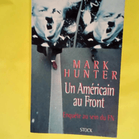 Un Américain au front Enquête au sein du FN...