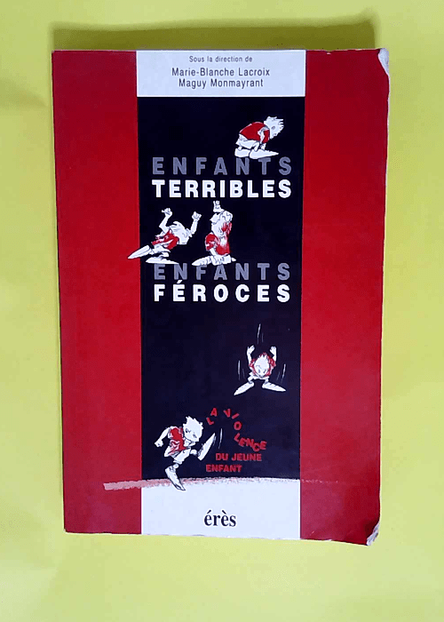 Enfants terribles enfants féroces La Violence du jeune enfant – Marie-Blanche Lacroix