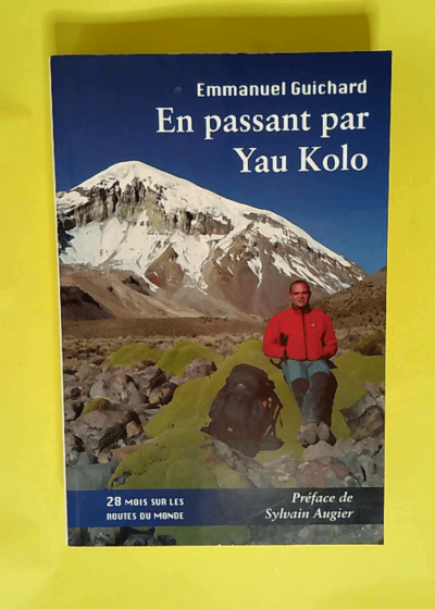 En passant par Yau Kolo 28 Mois sur les routes du monde - Emmanuel Guichard