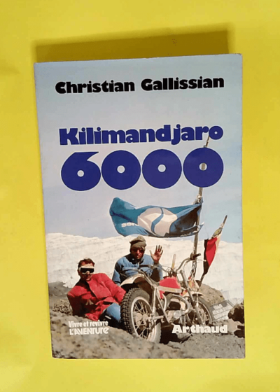 Kilimandjaro 6000 - 14 Photographies En Couleurs 7 Dessins Et 1 Carte.  - Gallissian Christian