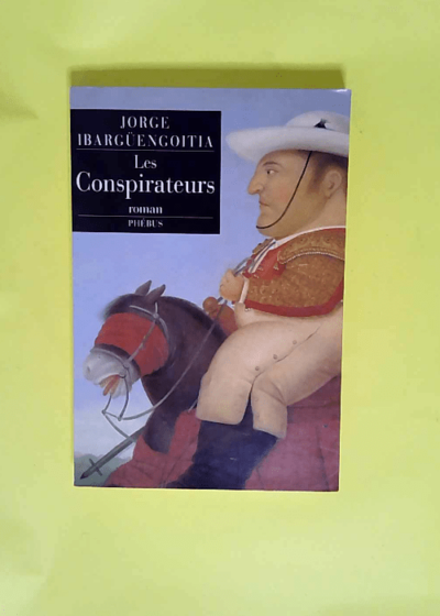 Les Conspirateurs  - Jorge Ibargüengoitia