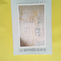 La reposée bleue – Christian Le Roy