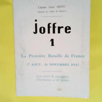 Joffre La première bataille de France (7 aou...