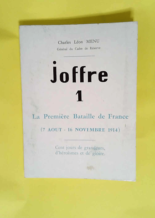 Joffre La première bataille de France (7 aou...