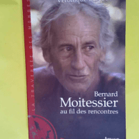 Bernard Moitessier au fil des rencontres Entr...