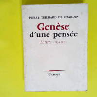 Genese d une Pensee Lettres 1914 1919  – Pierre. TEILHARD DE CHARDIN