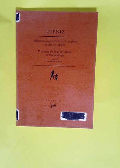 Principes De La Nature Et De La Grâce Fondés En Raison Principes De La Philosophie Ou Monadologie - Gottfried Wilhem Leibniz