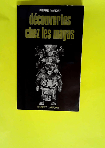 Découverte chez les Mayas  - Pierre Ivanoff